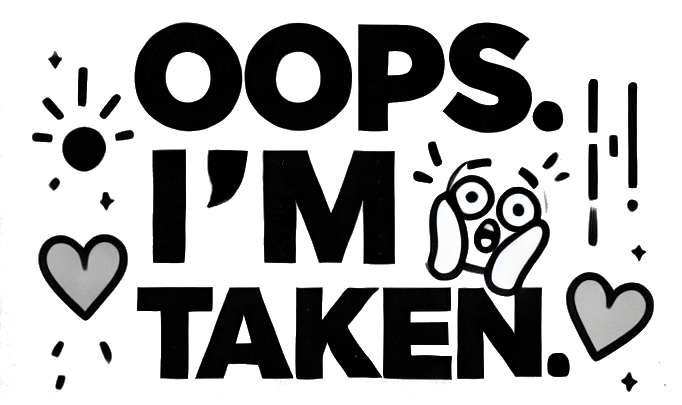 Oops I'm taken